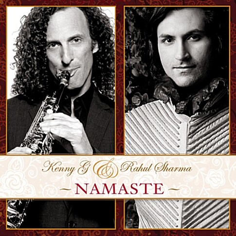 Kenny G & Rahul Sharma - Namaste