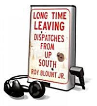 Long Time Leaving: Dispatches from Up South [With Headphones] (Pre-Recorded Audio Player)