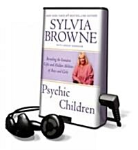 Psychic Children: Revealing the Intuitive Gifts and Hidden Abilities of Boys and Girls [With Headphones] (Pre-Recorded Audio Player)