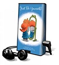 Just Be Yourself! [With Headphones] (Pre-Recorded Audio Player)