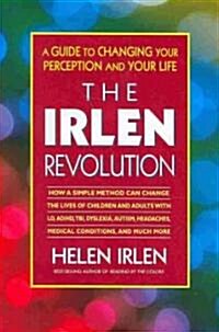 The Irlen Revolution: A Guide to Changing Your Perception and Your Life (Paperback)