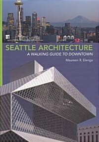 Seattle Architecture: A Walking Guide to Downtown (Paperback)
