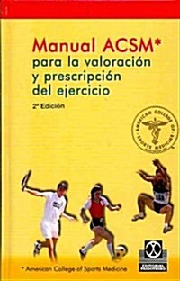 Manual ACSM para la valoracion y prescripcion del ejercicio/ ACSMs Guidelines for Exercise Testing and Prescription (Hardcover, 2nd, Translation)
