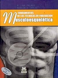 Fundamentos de las Tecnicas de Evaluacion Musculoesqueletica/ Fundamentals Of Muscle And Skeletal Techniques (Hardcover)