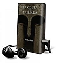 La Odisea & la Iliada [With Earbuds] = The Odyssey & The Iliad (Pre-Recorded Audio Player)