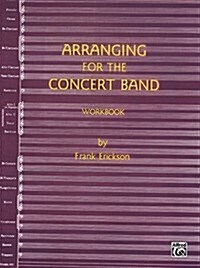 Arranging for the Concert Band (Paperback, Workbook)