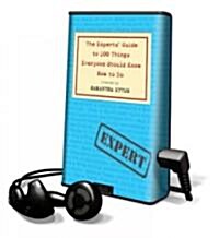 The Experts Guide to 100 Things Everyone Should Know How to Do (Pre-Recorded Audio Player)