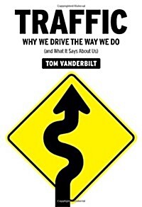 Traffic: Why We Drive the Way We Do (and What It Says about Us) (Hardcover, Deckle Edge)