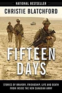 Fifteen Days: Stories of Bravery, Friendship, Life and Death from Inside the New Canadian Army (Paperback, Updated)