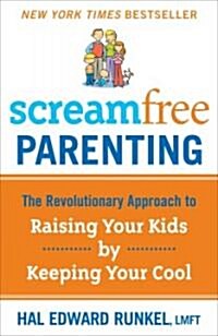 Screamfree Parenting, 10th Anniversary Revised Edition: How to Raise Amazing Adults by Learning to Pause More and React Less (Paperback)
