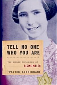 Tell No One Who You Are: The Hidden Childhood of Regine Miller (Paperback)