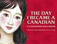 The Day I Became a Canadian: A Citizenship Scrapbook (Paperback)