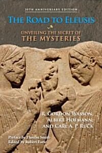 The Road to Eleusis: Unveiling the Secret of the Mysteries (Paperback, 30, Anniversary)