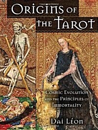 Origins of the Tarot: Cosmic Evolution and the Principles of Immortality (Paperback)