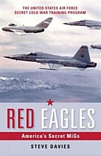 Red Eagles : The USAFs Cold War Secret Squadon (Hardcover)