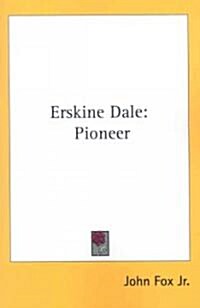 Erskine Dale: Pioneer (Paperback)