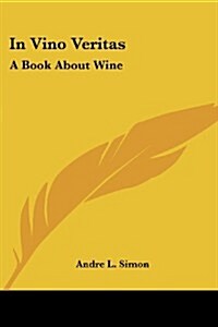 In Vino Veritas: A Book about Wine (Paperback)