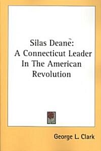Silas Deane: A Connecticut Leader in the American Revolution (Paperback)
