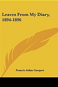 Leaves from My Diary, 1894-1896 (Paperback)