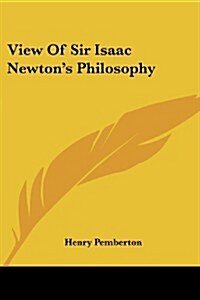 View of Sir Isaac Newtons Philosophy (Paperback)