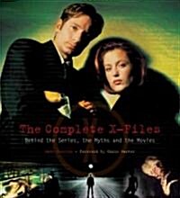 The Complete X-Files: Behind the Series, the Myths, and the Movies (Hardcover)