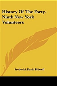 History of the Forty-Ninth New York Volunteers (Paperback)