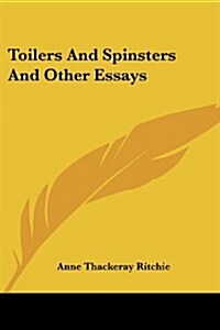 Toilers and Spinsters and Other Essays (Paperback)