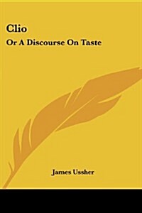 Clio: Or a Discourse on Taste (Paperback)