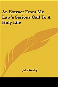 An Extract from Mr. Laws Serious Call to a Holy Life (Paperback)
