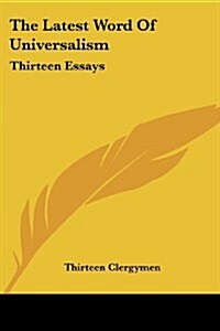 The Latest Word of Universalism: Thirteen Essays (Paperback)