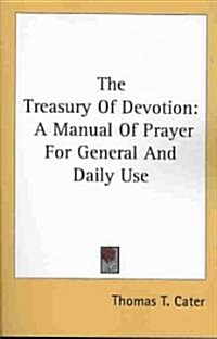 The Treasury of Devotion: A Manual of Prayer for General and Daily Use (Paperback)