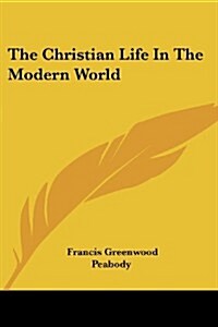 The Christian Life in the Modern World (Paperback)