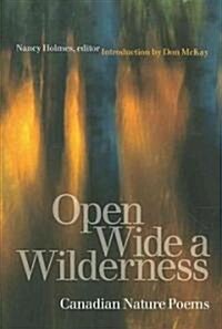Open Wide a Wilderness: Canadian Nature Poems (Paperback)
