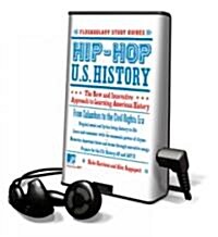 Hip-Hop U.S. History: The New and Innovative Approach to Learning American History: From Columbus to the Civil Rights Era [With Headphones]            (Pre-Recorded Audio Player)