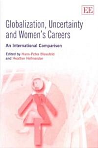 Globalization, Uncertainty and Women’s Careers : An International Comparison (Paperback)