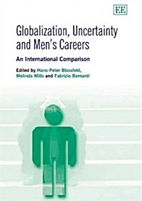 Globalization, Uncertainty and Mens Careers : An International Comparison (Paperback)