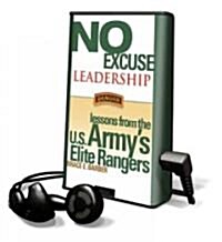 No Excuse Leadership: Lessons from the U.S. Armys Elite Rangers [With Headphones] (Pre-Recorded Audio Player)