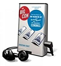 The Big Con: The True Story of How Washington Got Hoodwinked and Hijacked by Crackpot Economics [With Headphones]                                      (Pre-Recorded Audio Player)