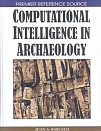 Computational Intelligence in Archaeology (Hardcover)