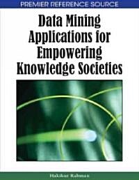 Data Mining Applications for Empowering Knowledge Societies (Hardcover)