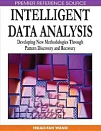 Intelligent Data Analysis: Developing New Methodologies Through Pattern Discovery and Recovery (Hardcover)