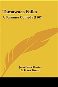 Tamawaca Folks: A Summer Comedy (1907) (Paperback)