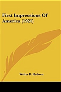 First Impressions of America (1921) (Paperback)