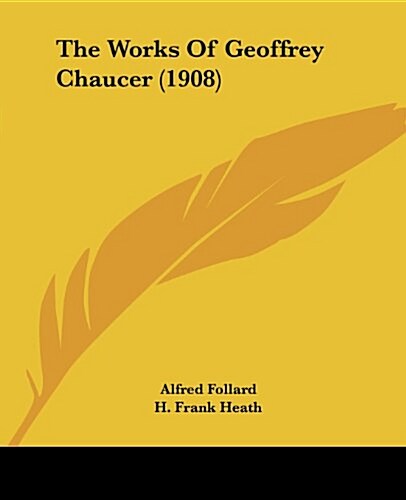 The Works of Geoffrey Chaucer (1908) (Paperback)