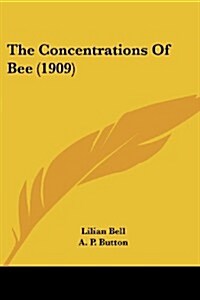The Concentrations of Bee (1909) (Paperback)