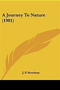 A Journey to Nature (1901) (Paperback)