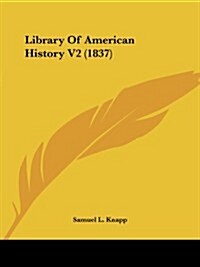 Library of American History V2 (1837) (Paperback)