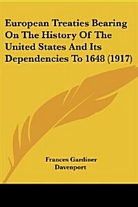 European Treaties Bearing on the History of the United States and Its Dependencies to 1648 (1917) (Paperback)