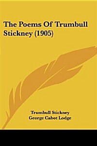 The Poems of Trumbull Stickney (1905) (Paperback)