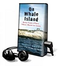 On Whale Island: Notes from a Place I Never Meant to Leave [With Headphones] (Pre-Recorded Audio Player)